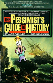 Pessimist's Guide to History: An Irrestistible Guide to Compendium of Catastrophies, Babarities, Massacres and Mayhe