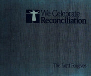 We Celebrate Reconciliation: The Lord Forgives