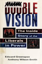 Double Vision: The Inside Story of the Liberals in Power