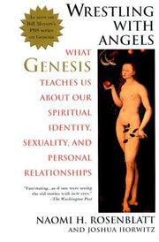 Wrestling With Angels: What Genesis Teaches Us About Our Spiritual Identity, Sexuality and Personal Relationships