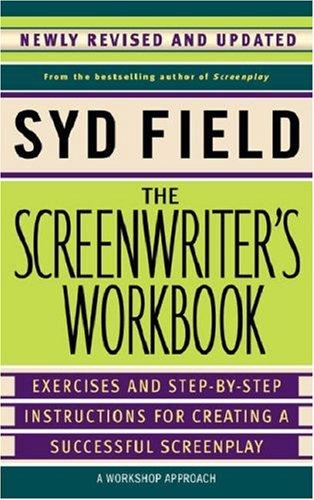 The Screenwriter's Workbook: Excercises and Step-By-Step Instructions for Creating a Successful Screenplay