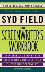 The Screenwriter's Workbook: Excercises and Step-By-Step Instructions for Creating a Successful Screenplay