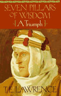 Seven Pillars of Wisdom: A Triumph (The Authorized Doubleday/Doran Edition)
