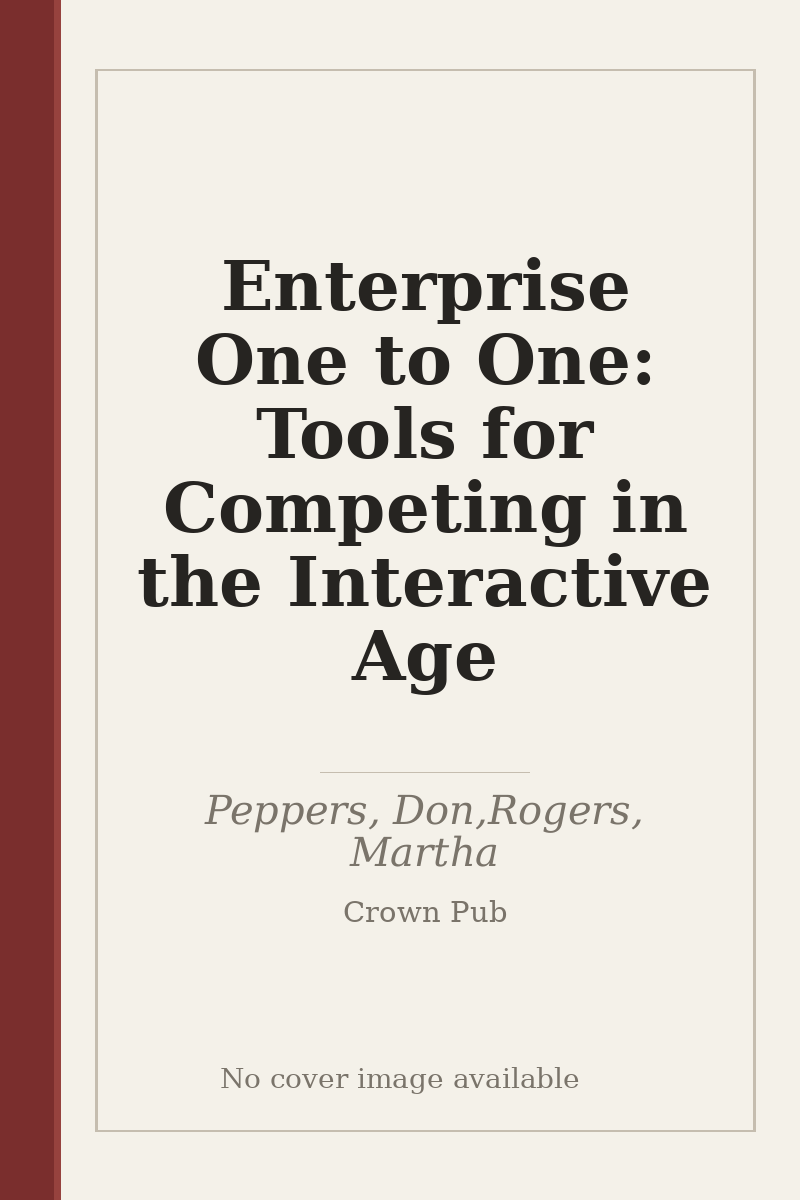 Enterprise One to One: Tools for Competing in the Interactive Age - no cover image available