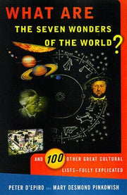 What Are the Seven Wonders of the World?: And 100 Other Great Cultural Lists--Fully Explicated