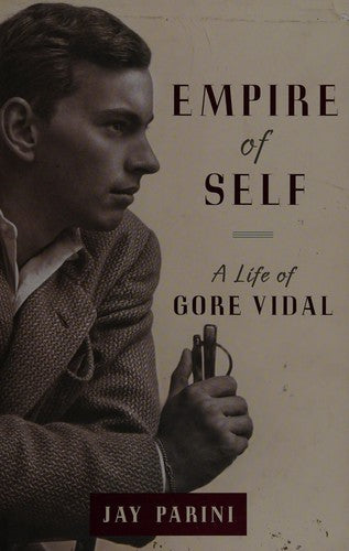 Empire of Self: A Life of Gore Vidal