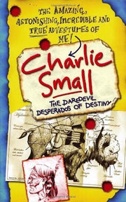 Charlie Small: The Daredevil Desperados of Destiny