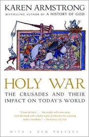 Holy War: The Crusades and Their Impact on Today's World