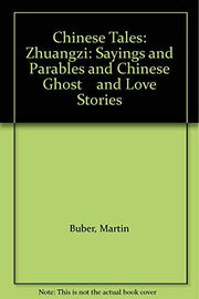 Chinese Tales: Zhuangzi - Sayings and Parables and Chinese Ghost and Love Stories