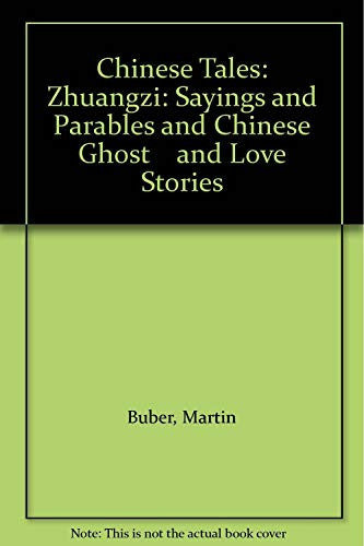 Chinese Tales: Zhuangzi - Sayings and Parables and Chinese Ghost and Love Stories