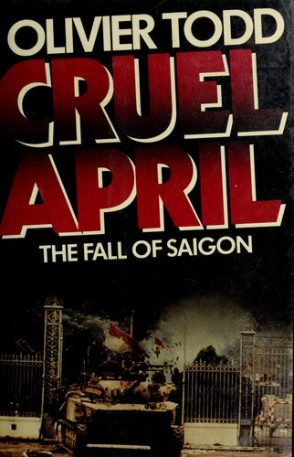 Todd: *cruel April*: The Fall Of Saigon