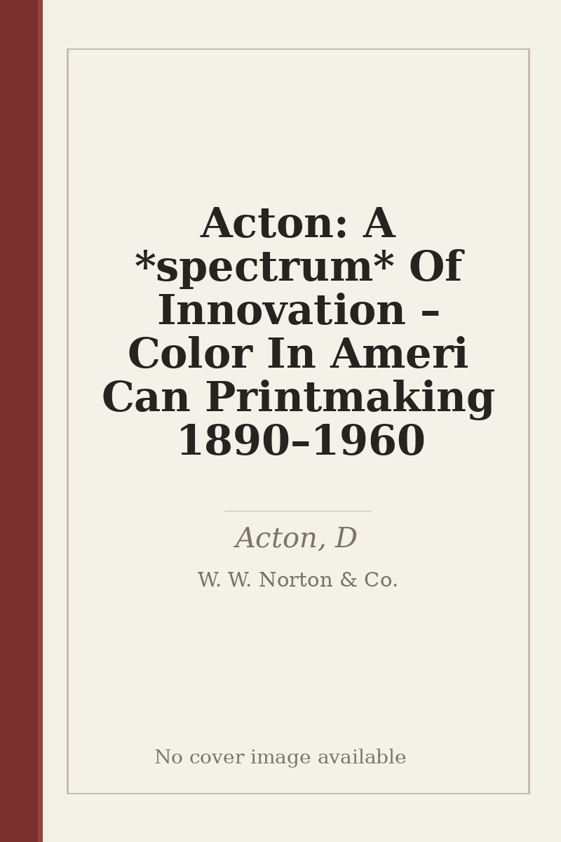 Acton: A *spectrum* Of Innovation – Color In Ameri Can Printmaking 1890–1960 - no cover image available