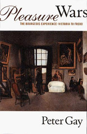 Pleasure Wars: 0 (The Bourgeois Experience: Victoria to Freud)