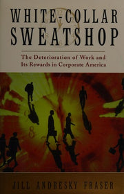 White Collar Sweatshop – The Deterioration of Work & It's Rewards in Corporate America