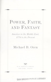 Power, Faith and Fantasy – America in the Middle East, 1776 to the Present