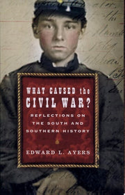 What Caused the Civil War? Reflections on the South and Southern History
