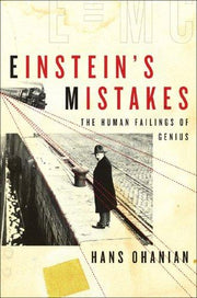Einstein's Mistakes – The Human Failings of Genius