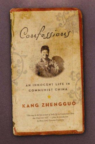 Confessions – An Innocent Life in Communist China: An Innnocent Life in Communist China