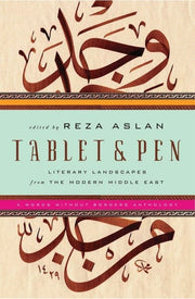 Tablet & Pen: Literary Landscapes from the Modern Middle East (Words Without Borders Anthologies): 0