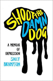 Shoot The Damn Dog – A Memoir of Depression