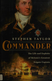 Commander – The Life and Exploits of Britain`s Greatest Frigate Captain
