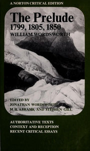 The Prelude 1799, 1805, 1850: Authoritative Texts, Context and Reception, Recent Critical Essays: A Norton Critical Edition