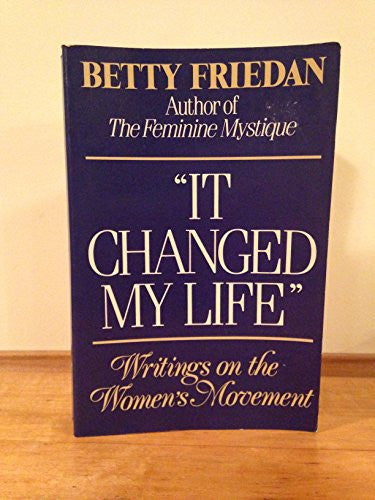 "It Changed My Life" – Writings On the Women's Movement