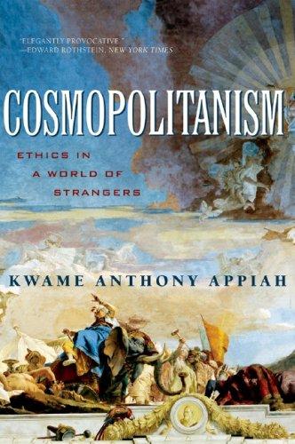 Cosmopolitanism – Ethics in a World of Strangers: 0 (Issues of Our Time)