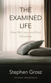 The Examined Life – How We Lose and Find Ourselves