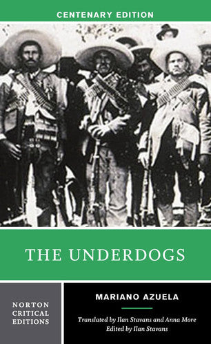 The Underdogs: A Norton Critical Edition: 0 (Norton Critical Editions)