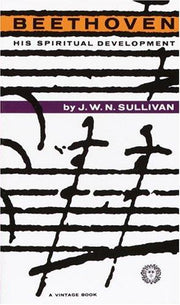 Beethoven: His Spiritual Development (Vintage Book V-100 )
