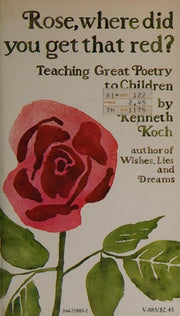 Rose, Where Did You Get That Red?: Teaching Great Poetry to Children