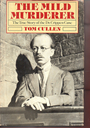 The Mild Murderer: The True Story of the Dr. Crippen Case