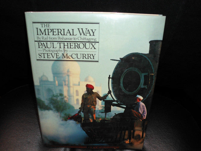 The Imperial Way : By Rail from Peshwar to Chittagong
