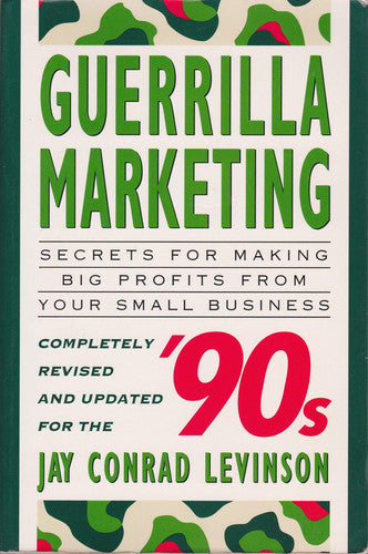 Guerrilla Marketing: Secrets for Making Big Profits from a Small Business