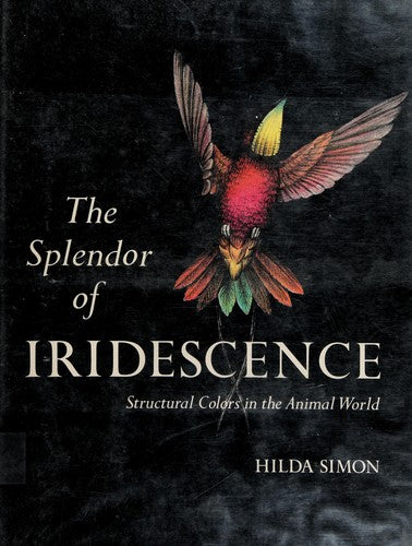 The Splendor of Iridescence; Structural Colors in the Animal World