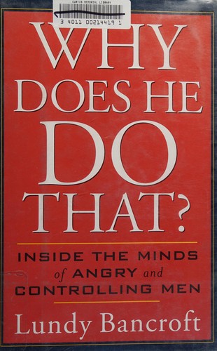 Why Does He Do That?: Inside the Minds of Angry and Controlling Men