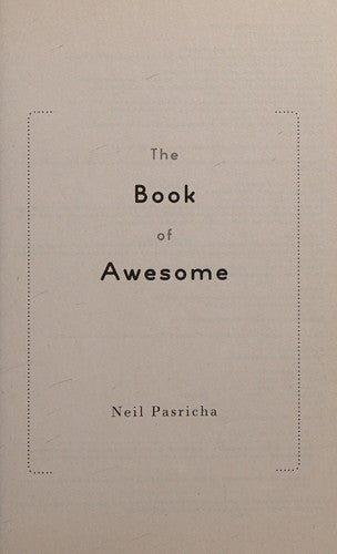 The Book of Awesome: Snow Days, Bakery Air, Finding Money in Your Pocket, and Other Simple, Brilliant Things