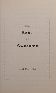 The Book of Awesome: Snow Days, Bakery Air, Finding Money in Your Pocket, and Other Simple, Brilliant Things