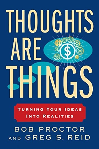 Thoughts Are Things: Turning Your Ideas Into Realities (Prosperity Gospel)