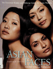 Asian Faces: The Essential Beauty and Makeup Guide for Asian Women