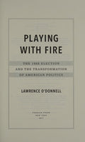 Playing With Fire: The 1968 Election and the Transformation of American Politics