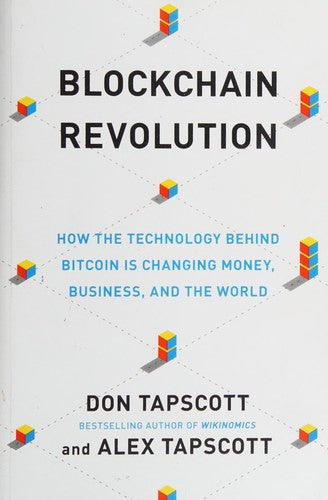 Blockchain Revolution: How Blockchain Technology Will Change Money, Business and the World