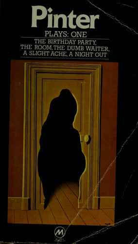 Pinter Plays : One : "Birthday Party", "The Room", "The Dumb Waiter", " A Slight Ache", "The Hothouse", "A Night Out", etc: v. 1
