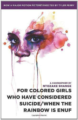 For Colored Girls Who Have Considered Suicide When the Rainbow is Enuf