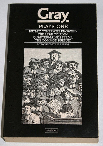 Plays:One v. 1 ;Butley", "Otherwise Engaged", "The rear Column", "Quartermaine's Terms", "The Common Pursuit":
