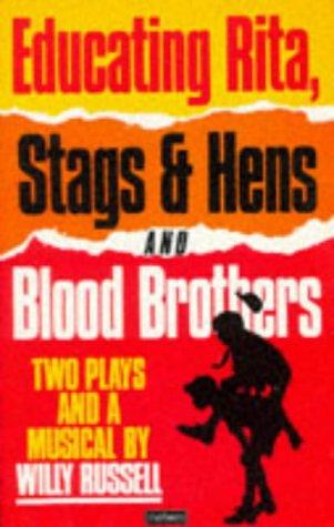 Educating Rita, Stags & Hens and Blood Brothers: Two Plays and a Musical