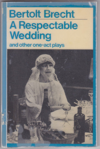 A Respectable Wedding and Other One Act Plays (Modern Plays) (Bertolt Brecht Collected Plays, Vol 1, Pt 4)
