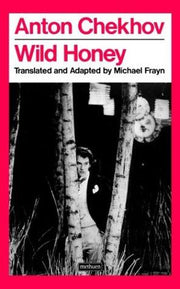 "Wild Honey": The Untitled Play (Modern Plays)
