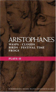 Aristophanes Plays: 2: Wasps; Clouds; Birds; Festival Time; Frogs: v.2 (Classical Dramatists)